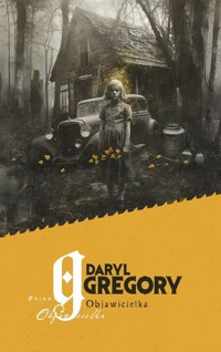 Objawicielka - Daryl Gregory - ebook + książka