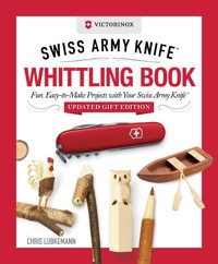 Victorinox Swiss Army Knife Whittling Book, Updated Gift Edition - Chris Lubkemann - ebook