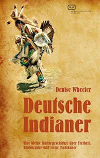 Deutsche Indianer - Denise Wheeler - ebook