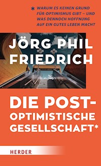 Die postoptimistische Gesellschaft - Jörg Phil Friedrich - ebook