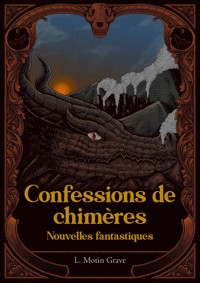 Confessions de chimères - Laura Motin Grave - ebook