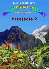 Magiczny świat tuż za płotem. Przejście 2 - Dorota Mularczyk - ebook