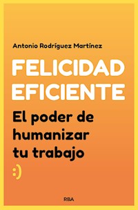 Felicidad eficiente - Antonio Rodríguez Martínez - ebook