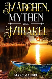 Märchen, Mythen und Mirakel - Marc Mandel - ebook