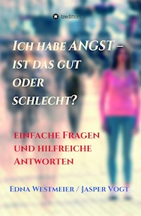 Ich habe Angst - ist das gut oder schlecht? - Edna Westmeier / Jasper Vogt - ebook