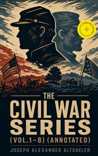 The Civil War Series (Vol.1-8) (Annotated) - Joseph Alexander Altsheler - ebook