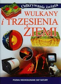 Wulkany i trzęsienia Ziemi Poznaj nieokiełznane siły natury -  - książka