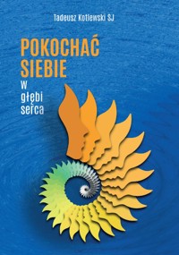 Pokochać siebie w głębi serca -  - ebook
