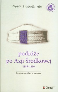 Podróże po Azji Środkowej 1885 - 1890 - Bronisław Grąbczewski - książka