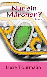 Nur ein Märchen? - Lucie Tourmalin - ebook