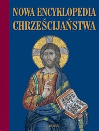 Nowa encyklopedia chrześcijaństwa - zbiorowa praca - książka