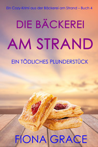 Die Bäckerei am Strand: Ein tödliches Plunderstück (Ein Cozy-Krimi aus der Bäckerei am Strand – Band 4) - Fiona Grace - ebook