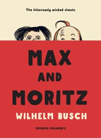 Max and Moritz - Wilhelm  Busch - ebook