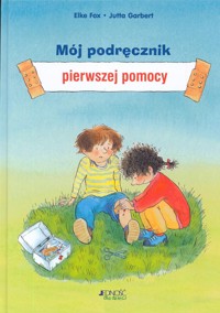 Mój podręcznik pierwszej pomocy - Elke Fox, Jutta Garbert - ebook