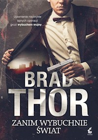 Zanim wybuchnie świat - Brad Thor - książka