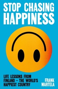 Stop Chasing Happiness - Martela Frank - ebook