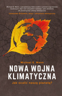 Nowa wojna klimatyczna. Jak ocalić naszą planetę? - Michael E. Mann - książka