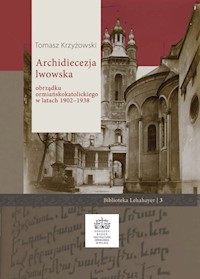 Archidiecezja lwowska obrządku ormiańskokatolickiego w latach 1902 - 1938 - Krzyżowski Tomasz - książka