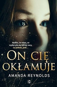 On cię okłamuje - Amanda Reynolds - książka