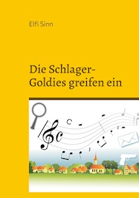 Die Schlager-Goldies greifen ein - Elfi Sinn - ebook