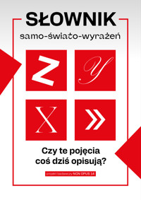 Słownik samo-świato-wyrażeń. Czy te pojęcia coś dziś opisują? - Paweł Pieniążek,Kamila Biały,Piotr F. Piasek - darmowy ebook