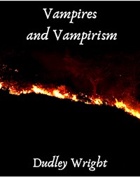 Vampires and Vampirism - Dudley Wright - ebook