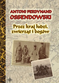 Przez kraj ludzi, zwierząt i bogów - Antoni Ferdynand Ossendowski - audiobook + książka