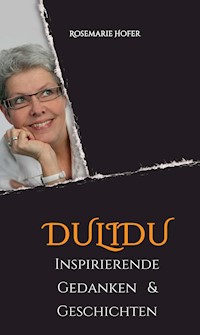 DULIDU - Inspirierende Gedanken & Geschichten - Rosemarie Hofer - ebook