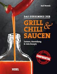 Das Geheimnis der Grill- & Chilisaucen -  - ebook