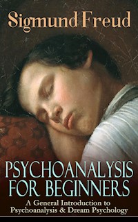 PSYCHOANALYSIS FOR BEGINNERS: A General Introduction to Psychoanalysis & Dream Psychology - Sigmund Freud - ebook