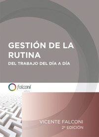 Gestión de la rutina del trabajo del día a día - Vicente Falconi Campos - ebook