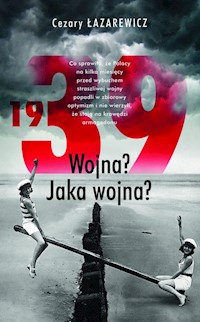 1939 Wojna? Jaka wojna? - Cezary Łazarewicz - książka