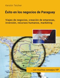 Éxito en los negocios de Paraguay - Kerstin Teicher - ebook
