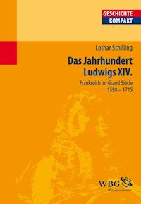 Das Jahrhundert Ludwigs XIV. - Lothar Schilling - ebook