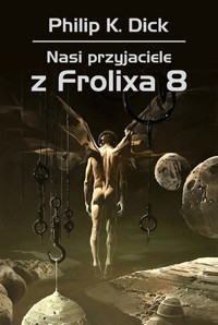 Nasi przyjaciele z Frolixa 8 - Philip K. Dick - ebook + książka