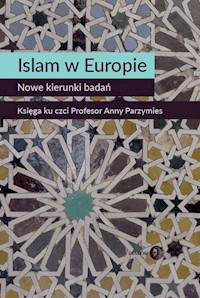 Islam w Europie Nowe kierunki badań - Widy-Behiesse Marta, Zasztowt Konrad - książka
