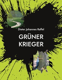 GRÜNER KRIEGER - Dieter Johannes Raffel - ebook