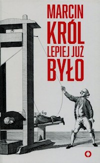 Lepiej już było - Marcin Król - książka