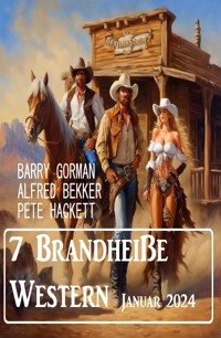 7 Brandheiße Western Januar 2024 - Alfred Bekker - ebook