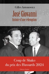José Giovanni, histoire d'une rédemption - Gilles Antonowicz - ebook