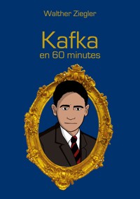 Kafka en 60 minutes - Walther Ziegler - ebook