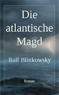 Die atlantische Magd - Ralf Blittkowsky - ebook