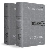 Polonus iure politus mores patrios ad leges conformans / Polak w prawie kształcony obyczaje ojczyste do praw kształtujący . Tom 1-2 - Piotr Mieszkowski - książka
