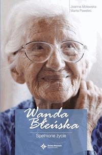 Wanda Błeńska. Spełnione życie - Joanna Molewska, Marta Pawelec - ebook
