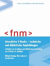 Interaktive E-Books – technische und didaktische Empfehlungen. Leitfaden zur Erstellung und didaktischen Gestaltung von E-Books - Michael Raunig - ebook