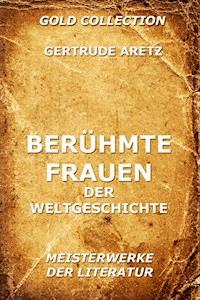 Berühmte Frauen der Weltgeschichte - Getrude Aretz - ebook