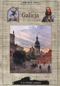 A to Polska właśnie. Galicja - Zbigniew Fras - ebook