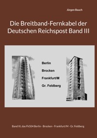 Die Breitband-Fernkabel der Deutschen Reichspost Band III - Jürgen Bauch - ebook