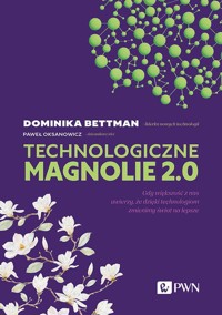Technologiczne magnolie 2.0 - Bettman Dominika, Oksanowicz Paweł - książka