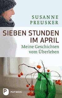 Sieben Stunden im April - Susanne Preusker - ebook